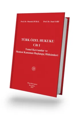 Türk Özel Hukuku Cilt I Temel Kavramlar ve Medeni Kanunun Başlangıç Hü