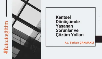 Kentsel Dönüşümde Yaşanan Sorunlar ve Çözüm Yolları Video Eğitimi