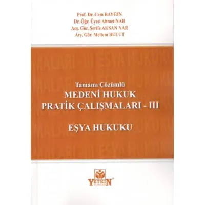 Medeni Hukuk Pratik Çalışmaları - III Eşya Hukuku (Tamamı Çözümlü) Cem