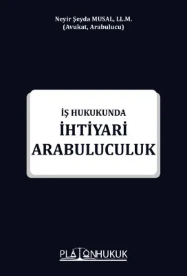 İş Hukukunda İhtiyari Arabuluculuk Neyir Şeyda Musal İş Hukukunda İhtiyari Arabuluculuk Neyir Şeyda Musal