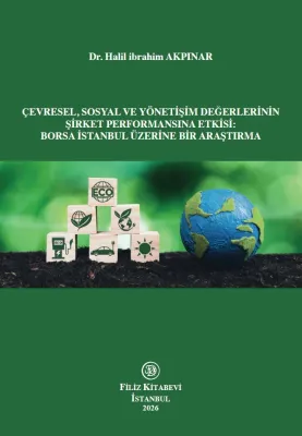 Çevresel, Sosyal ve Yönetişim Değerlerinin Şirket Performansına Etkisi
