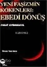 Yeni Faşizmin Kökenleri Ebedi Dönüş