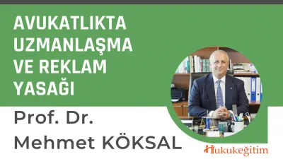 Avukatlıkta Uzmanlaşma ve Reklam Yasağı Video Eğitimi