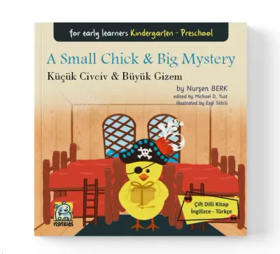 A Small Chick & Big Mystery Küçük Civciv & Büyük Gizem Nurşen Berk A Small Chick & Big Mystery Küçük Civciv & Büyük Gizem Nurşen Berk