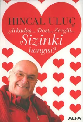 Arkadaş Dost Sevgili Sizinki Hangisi?