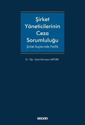 Şirket Yöneticilerinin Ceza Sorumluluğu Şirket Suçlarında Faillik Rama