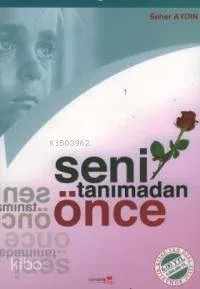 Seni Tanımadan Önce