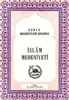 Dünya Medeniyetleri Arasında İslam Medeniyeti