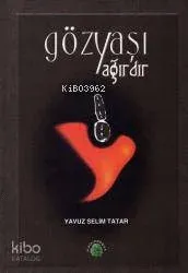 Gözyaşı Ağırdır Yavuz Selim Tatar