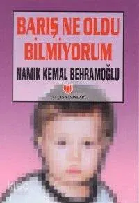 Barış Ne Oldu Bilmiyorum