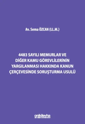 4483 Sayılı Memurlar ve Diğer Kamu Görevlilerinin Yargılanması Hakkında Kanun Çerçevesinde Soruşturma Usulü
