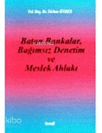 Batan Bankalar Bağımsız Denetim ve Meslek Ahlakı