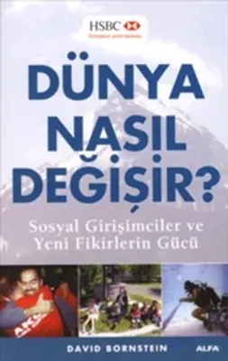 Dünya Nasıl Değişir : Sosyal Girişimciler ve Yeni Fikirlerin Gücü