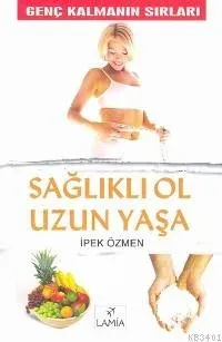 Sağlıklı Ol Uzun Yaşa