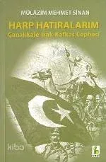 Harp Hatıralarım -çanakkale, Irak, Kafkasya Cephesi-