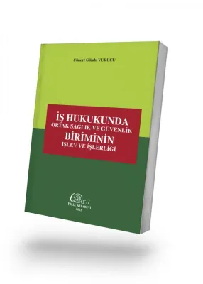 İş Hukukunda Ortak Sağlık ve Güvenlik Biriminin İşlev ve İşlerliği