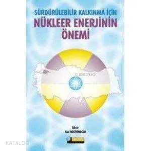 Sürdürülebilir Kalkınma İçin Nükleer Enerjinin Önemi