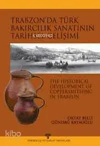 Trabzon'da Türk Bakırcılık Sanatı'nın Tarihsel Gelişimi