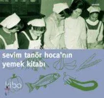 Sevim Tanör Hoca'nın Yemek Kitabı