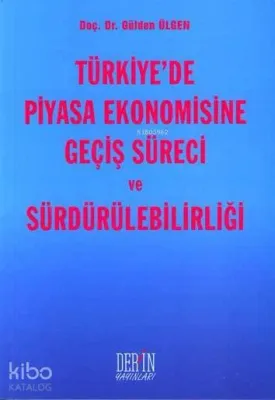 Türkiye'de Piyasa Ekonomisine Geçiş Süreci ve Sürdürülebilirliği