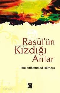 Rasûl'ün Kızdığı Anlar