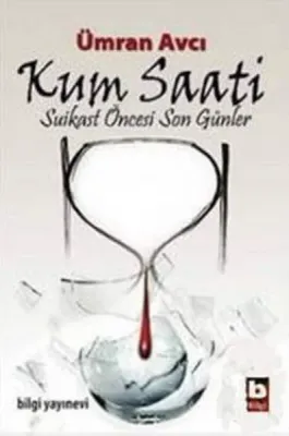 Kum Saati "suikast Öncesi Son Günler"