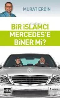 Bir İslamcı Mercedes'e Biner Mi?