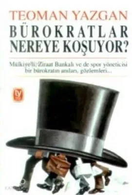 Bürokratlar Nereye Koşuyor