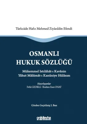 Osmanlı Hukuk Sözlüğü :; Mükemmel Istılahat-ı Kavanin Yahut Malumat-ı Kanuniye Hülasası