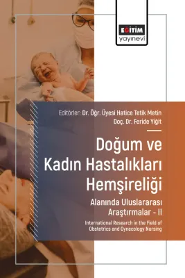 Doğum ve Kadın Hastalıkları Hemşireliği Alanında Uluslararası Araştırmalar –II