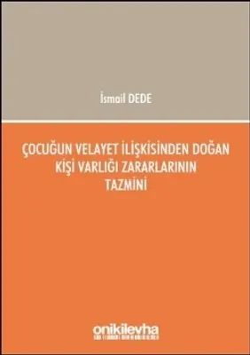 Çocuğun Velayet İlişkisinden Doğan Kişi Varlığı Zararlarının Tazmini