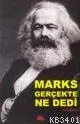 Marks Gerçekte Ne Dedi