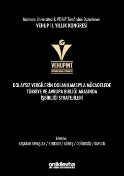 VEHUP 2. Yıllık Kongresi - Dolaysız Vergilerin Dolanılmasıyla Mücadelede Türkiye ve Avrupa Birliği arasında İşbirliği Stratejileri
