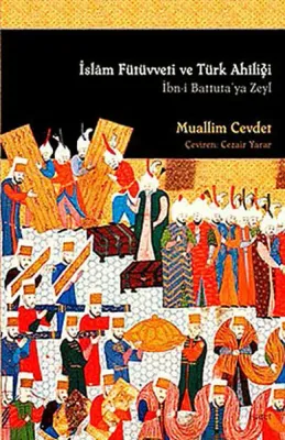 İslam Fütüvveti ve Türk Ahîliği