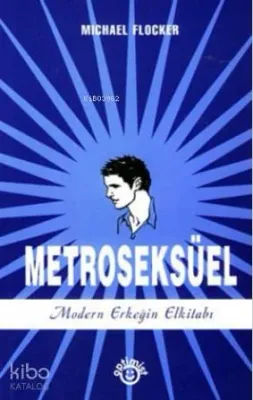 Metroseksüel-Modern Erkeğin El Kitabı
