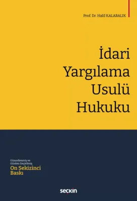 İdari Yargılama Usulü Hukuku 18.BASKI Prof. Dr. Halil Kalabalık İdari Yargılama Usulü Hukuku 18.BASKI Prof. Dr. Halil Kalabalık