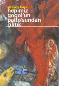 Hepimiz Gogol'un Paltosundan Çıktık