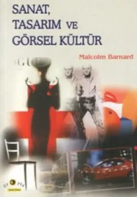 SANAT TASARIM VE GÖRSEL KÜLTÜR Malcolm Barnard