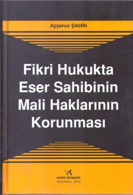 ESER SAHİBİNİN MALİ HAKLARININ KORUNMASI / A.ŞAHİN