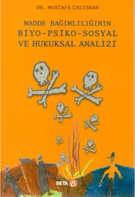 Madde Bağımlılığının Biyo - Psiko - Sosyal ve Hukuksal Analizi
