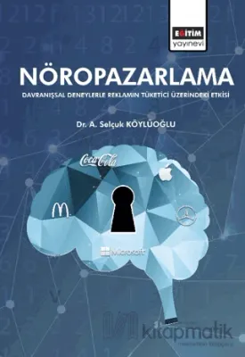 Nöropazarlama: Davranışsal Deneylerle Reklamın Tüketici Üzerindeki Etkisi