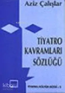 Tiyatro Kavramları Sözlüğü