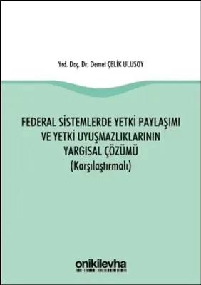 Federal Sistemlerde Yetki Paylaşımı ve Yetki Uyuşmazlıklarının Yargısal Çözümü