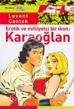 Erotik ve Milliyetçi Bir İkon Karaoğlan