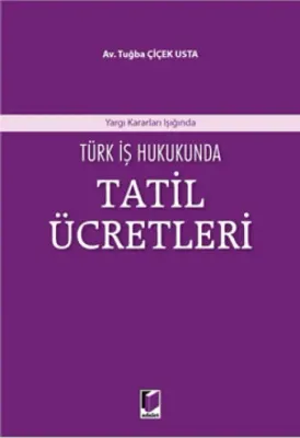 Türk İş Hukukunda Tatil Ücretleri