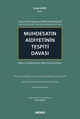 Güncel AYM, Yargıtay ve BAM Kararları Işığında (Kadastro, Asliye Hukuk ve Kamulaştırma Mahkemeleri Açısından)Muhdesatın Aidiyetinin Tespiti Davası Hâkim ve Avukatlar İçin A'dan Z'ye Dava Süreci