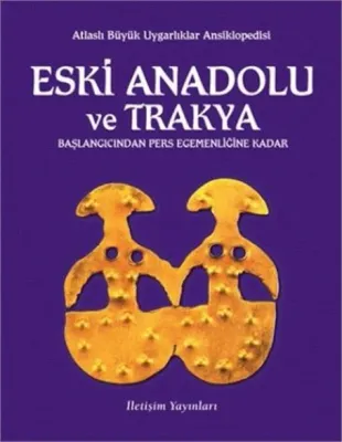 Eski Anadolu ve Trakya Başlangıcından Pers Egemenliğine Kadar