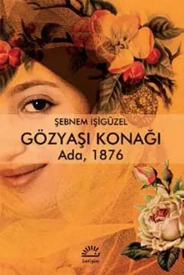 Gözyaşı Konağı : Ada 1876 Şebnem İşigüzel