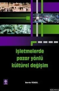 İşletmelerde Pazar Yönlü Kültürel Değişim