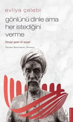 Gönlünü Dinle Ama Her İstediğini Verme